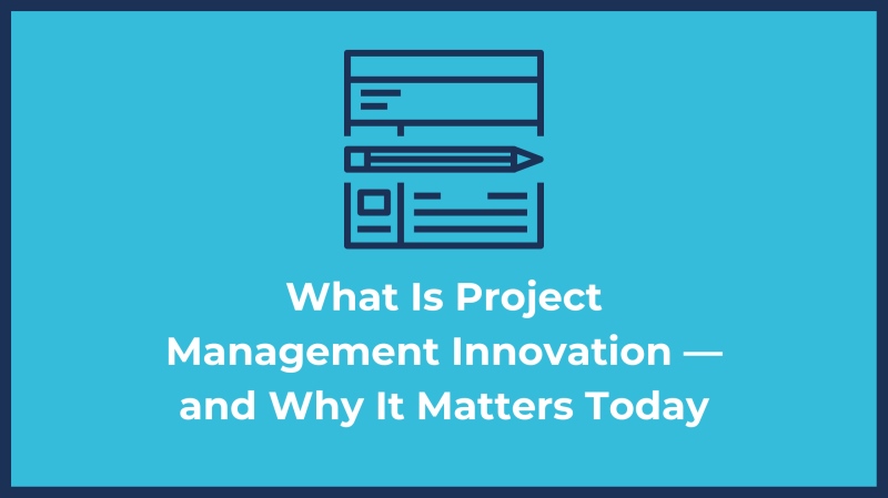 What Is Project Management Innovation — and Why It Matters Today