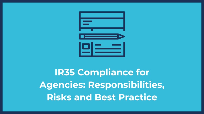 IR35 Compliance for Agencies: Responsibilities, Risks and Best Practice
