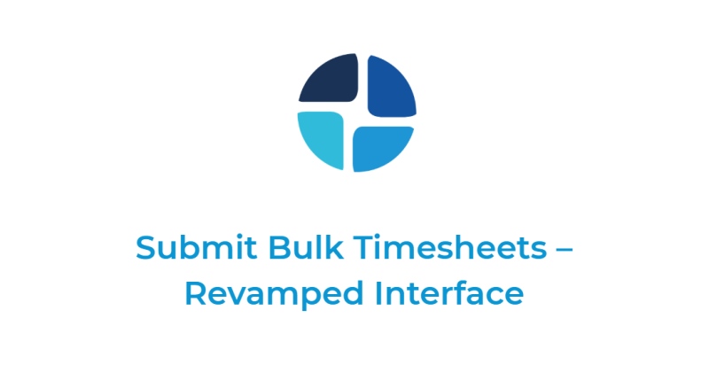 New revamped page for Submit bulk timesheets